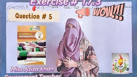 Exercise 17.3 Question 5 Class 10 | #Sindh_Board | #Karachi_Board |@azizasmathsflambeau
