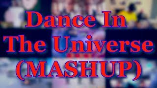 Dance In The Universe (MASHUP)