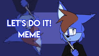 [!Fw!] Let's Do It! Meme | Flipaclip