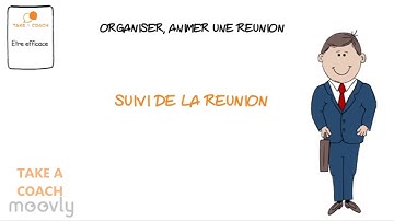 ORGANISER, ANIMER UNE RÉUNION 5/5 Le suivi