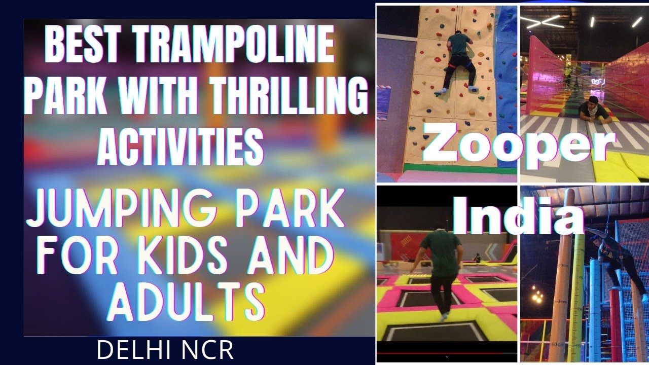 BEST TRAMPOLINE PARK IN DELHI NCR ZOOPER INDIA TRAMPOLINE PARK