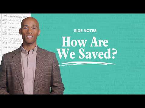 How Are We Saved? - Side Notes
