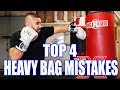 TOP 4 HEAVY BAG MISTAKES