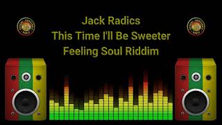 Video thumbnail of "Jack Radics - This Time I'll Be Sweeter (Feeling Soul Riddim)"