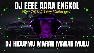 Dj Eeee Aaaa Engkol E E E E Aaaa  Dj Hidupmu Marah Marah Mulu Viral Tiktok Remix 2026