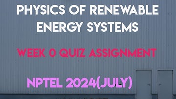 Physics of Renewable Energy Systems Week 1 Quiz Assignment Solution | NPTEL 2024 (July) SWAYAM 2024