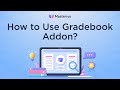 How to Use the Gradebook Addon?