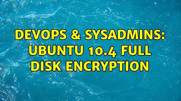 DevOps & SysAdmins: Ubuntu 10.4 Full Disk Encryption (5 Solutions!!)