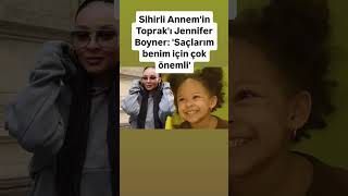 Sihirli Annem'in Toprak'ı Jennifer Boyner: 'Saçlarım benim için çok önemli'