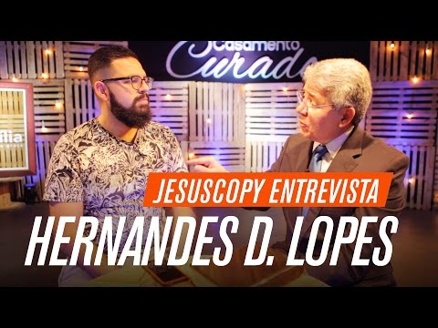 HERNANDES DIAS LOPES - JesusCopy Entrevista