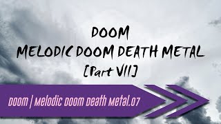 🌺 Doom | Melodic Doom Death Metal【Part VII】