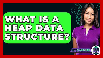 What Is A Heap Data Structure? - Next LVL Programming
