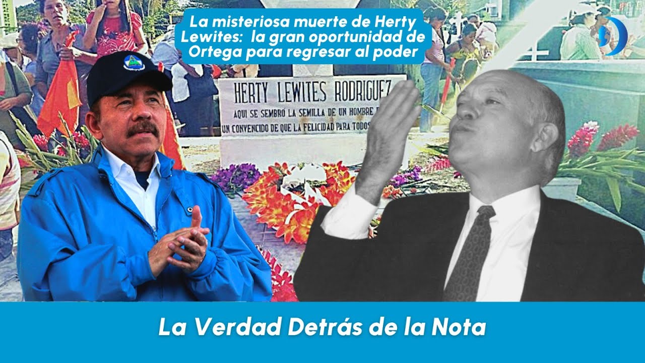 La misteriosa muerte de Herty Lewites:  La gran oportunidad de Ortega para regresar al poder