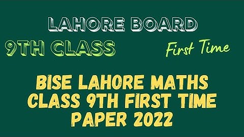Class 9th Lahore Board 1st Time Paper Mathematics 2022 Science Group Today First Time Paper Maths 9