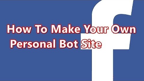 How To Make Your Own Personal Facebook Bot Site free 2016