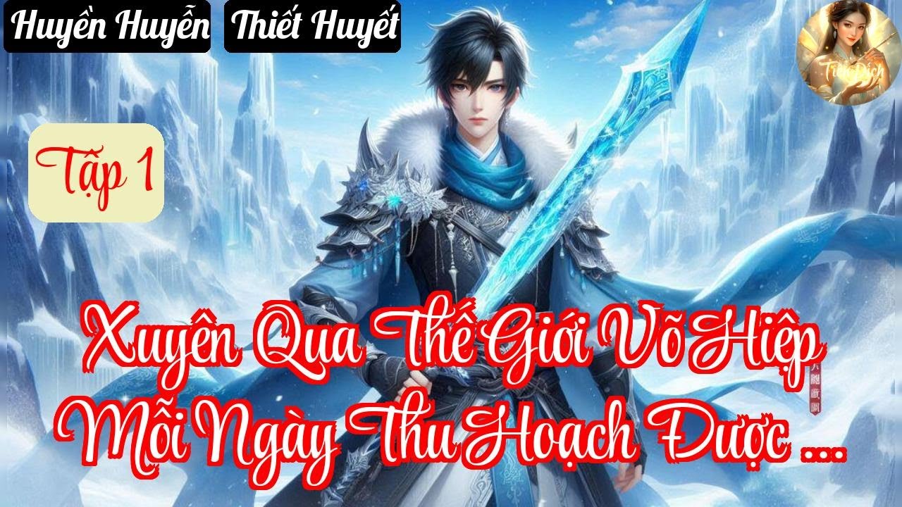 Tập 1 | Xuyên Qua Thế Giới Võ Hiệp Mỗi Ngày Thu Hoạch Được Một Điểm Đột Phá - Chương 1-154 - Truyện