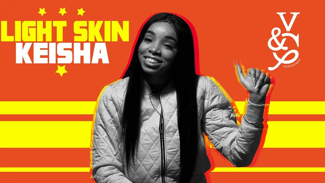 Light Skin Keisha on Being Yourself, Listening, and Going Through Rough
