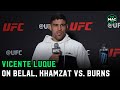 Vicente Luque on Khamzat vs. Covington: 'Colby grinds guys out, 5 rounds, it's tougher for Khamzat'