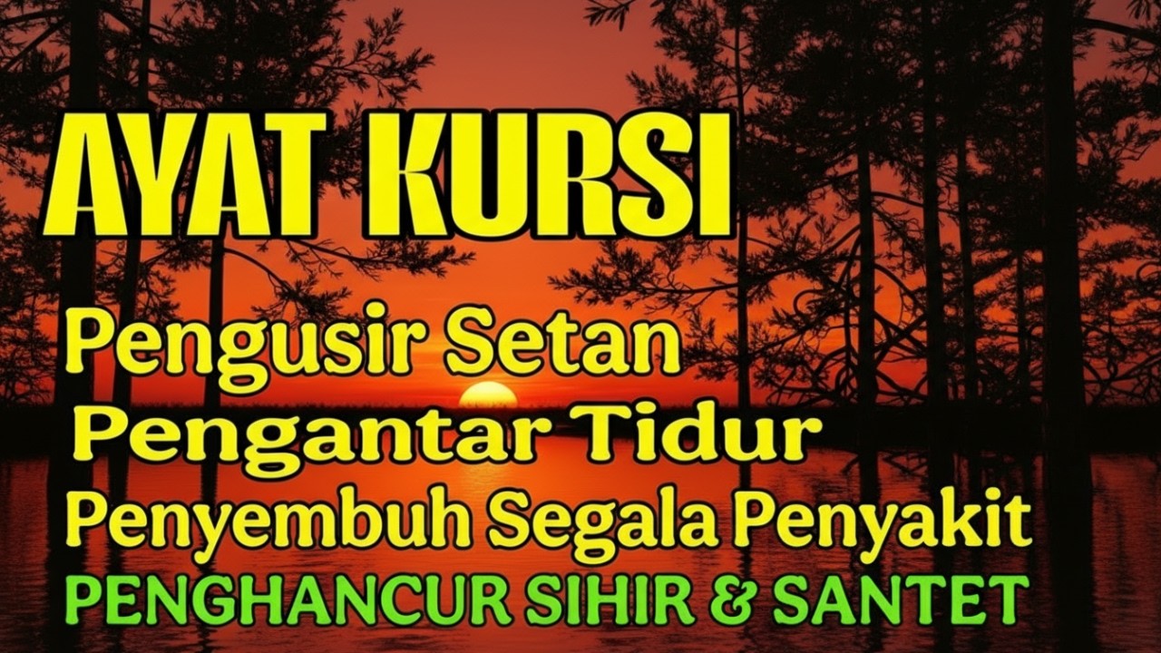 Ayat Kursi Pengantar Tidur, Ayat Kursi Pengusir Setan, Ayat Kursi Penghancur Jin & Setan