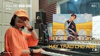 Hãy Trao Cho Anh - Sơn Tùng Mtp - Nhun Nhun Cover