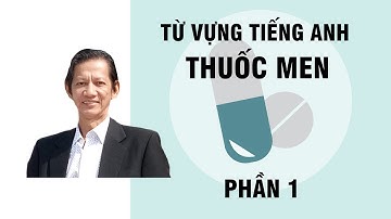 Từ vựng tiếng Anh theo chủ đề thuốc men – Phần 1