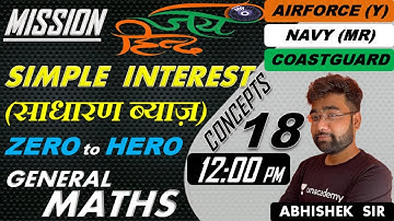 Simple Interest | General Maths #18 | AIRFORCE | NAVY | COASTGUARD | Defence Exams | Abhishek Sir