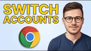 How To Switch Accounts in Your Google Chrome Browser [2026 Guide]