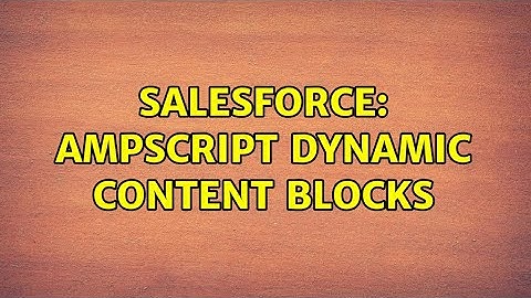 Salesforce: Ampscript Dynamic Content Blocks
