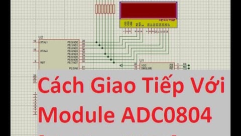 [Tự Học 8051] ADC0804 Giao Tiếp Với Vi Điều Khiển | Đo Nhiệt Độ Sử Dụng LM35