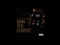 HOW YOU COMING (OFFICIAL AUDIO)