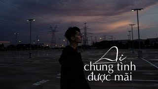 Ai Chung Tình Được Mãi (Lofi) - Đinh Tùng Huy × Mechill