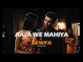 Bewafa x aaja we mahiya mashup  imran khan  kmslag  new year 2022 sad mashup