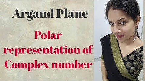 Complex numbers and Quadratic Equations | Argand Plane and polar representation of Complex numbers