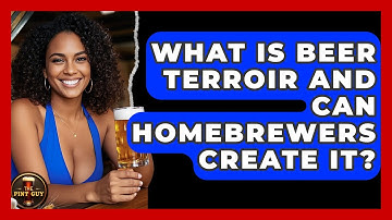 What Is Beer Terroir And Can Homebrewers Create It? - The Pint Guy
