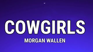 Morgan Wallen - Cowgirls (Lyrics) feat. ERNEST