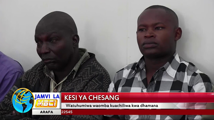 WATUHUMIWA WA KESI YA WAKILI CHESANG WAOMBA DHAMANA