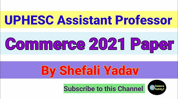 UPHESC Assistant Professor || COMMERCE 2021 || Solved Paper ||