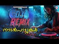   dj remix   naadanpaattukal 