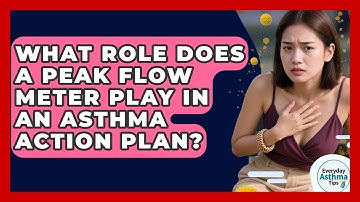 What Role Does A Peak Flow Meter Play In An Asthma Action Plan? - Everyday Asthma Tips