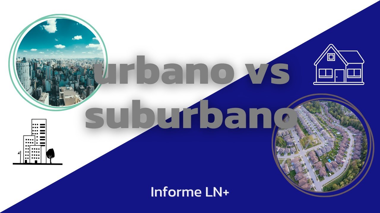 Suburbano vs. Urbano | Resumen en menos de 4´ | LN+ - YouTube
