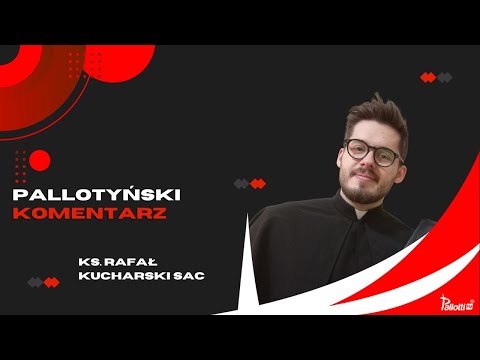 Pallotyński komentarz – 17 listopada 2023 – ks. Rafał Kucharski SAC