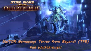 SWTOR Gameplay! Terror from Beyond! (TfB) Full Walkthrough!