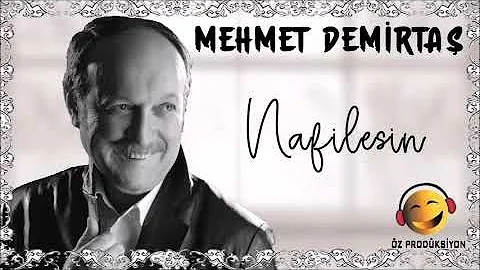 Mehmet Demirtaş - Nafilesin