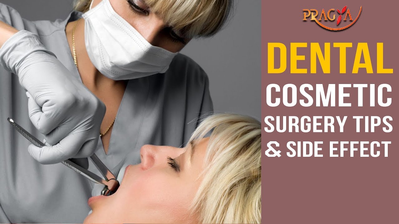Dental Cosmetic Surgery Tips and Side Effect Must Watch YouTube