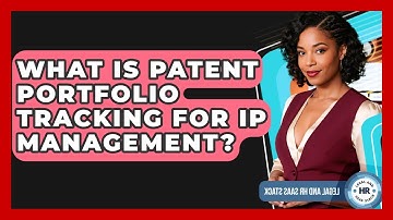 What Is Patent Portfolio Tracking For IP Management? - Legal And HR SaaS Stack