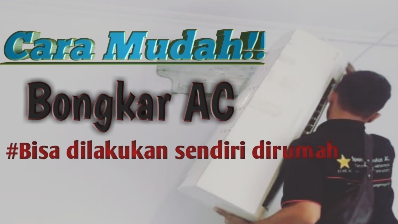 Cara Bongkar AC dengan Informasi Lengkap dan Jelas