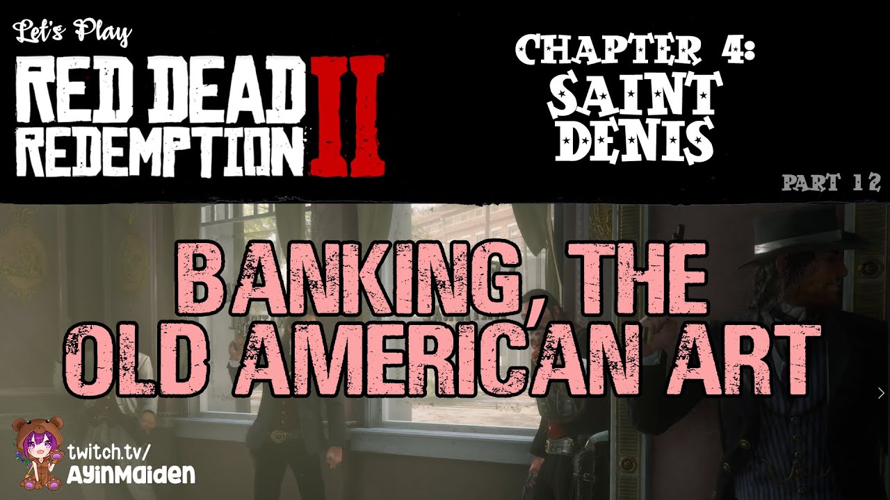 RDR2 Chapter 4 Saint Denis 12 Banking, The Old American Art YouTube