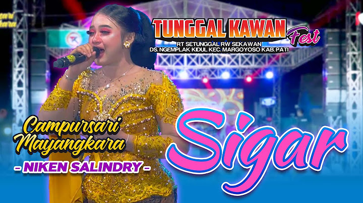 SIGAR - NIKEN SALINDRY - CAMPURSARI MAYANGKARA | TUNGGAL KAWAN FEST NGEMPLAK KIDUL