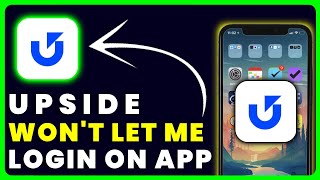 Upside App Won't Let Me Log In: How to Fix Upside App Won't Let Me Log In
