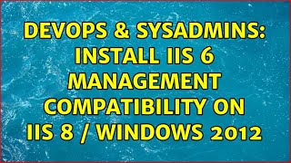 Famous DevOps & SysAdmins: Install IIS 6 Management Compatibility on IIS 8 / Windows 2012 Profile